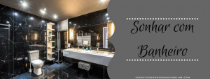 Leia mais sobre o artigo ▷ Sonhar Com Banheiro – Sujo, limpo, entupido, inundado…