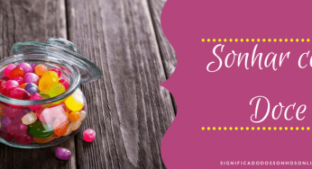 ▷ Sonhar Com Doce (Significados Reveladores)