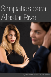 Leia mais sobre o artigo ▷ Simpatias para Afastar Rival 【FUNCIONA MESMO】