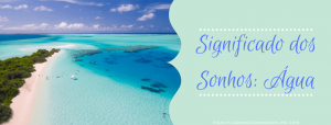 Leia mais sobre o artigo ▷ Significado dos Sonhos Água 【IMPERDÍVEL】