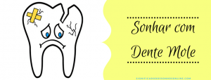 Leia mais sobre o artigo ▷ Sonhar Com Dente Mole é Mau Presságio?