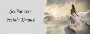 Leia mais sobre o artigo ▷ Sonhar Com Vestido Branco – Interpretações Reveladoras