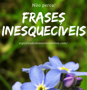 Read more about the article Frases Inesquecíveis