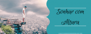 Leia mais sobre o artigo ▷ Sonhar Com Altura – Interpretações Reveladoras