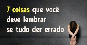 Leia mais sobre o artigo 7 Coisas Que Você Deve Lembrar Quando Tudo Der Errado