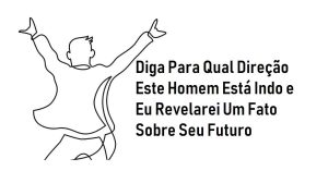 Leia mais sobre o artigo Para Frente ou Para Trás? Diga Para Qual Direção Este Homem Está Indo e Eu Revelarei Um Fato Sobre Seu Futuro
