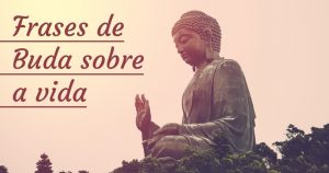 Leia mais sobre o artigo 50 Frases De Buda Sobre a Vida Para Encontrar a Sua Paz Interior