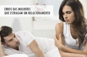 Leia mais sobre o artigo 9 Erros Que As Mulheres Cometem Quando Começam Um Relacionamento