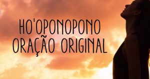 Leia mais sobre o artigo Oração original para limpar o karma de vidas passadas com Ho’oponopono