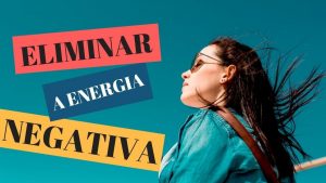 Leia mais sobre o artigo 7 Passos Para Eliminar a Energia Negativa Da Sua Vida