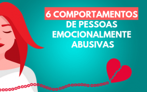 Leia mais sobre o artigo 6 Comportamentos De Pessoas Emocionalmente Abusivas