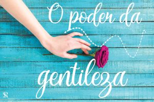 Leia mais sobre o artigo REFLEXÃO: A vida já é dura o suficiente, seja gentil com as pessoas…