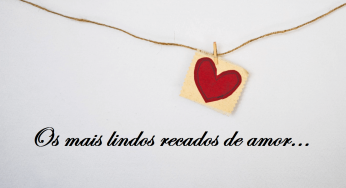 ▷ Lindos Recados De Amor Para Surpreender a Pessoa Amada