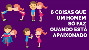 Leia mais sobre o artigo 6 Coisas Que Um Homem Só Faz Quando Está Apaixonado