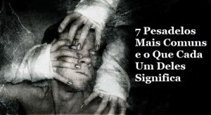 Leia mais sobre o artigo 7 Pesadelos Mais Comuns e o Que Cada Um Deles Significa