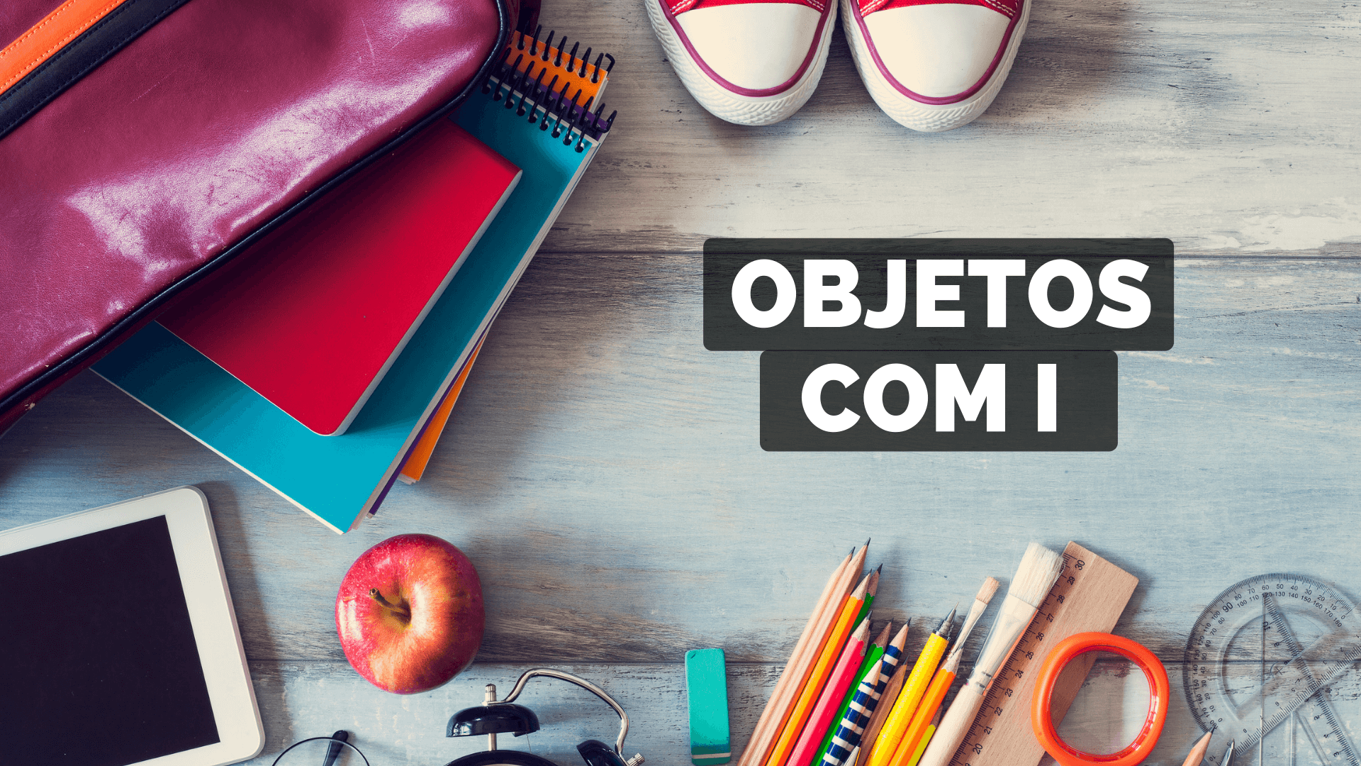 No momento, você está visualizando ▷ Objetos Com I 【Lista Completa】