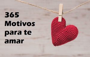Leia mais sobre o artigo ▷ 365 Motivos Para Te Amar – Um Para Cada Dia Do Ano