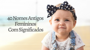 Leia mais sobre o artigo ▷ 40 Nomes Antigos Femininos Com Significados