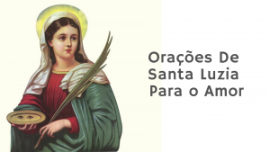 Leia mais sobre o artigo ▷ 5 Orações De Santa Luzia Para o Amor (Garantido)