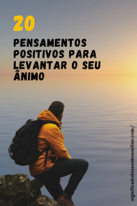Leia mais sobre o artigo 20 Pensamentos positivos para levantar o seu ânimo