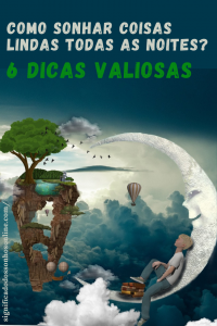 Leia mais sobre o artigo Como sonhar coisas lindas todas as noites? 6 Dicas valiosas