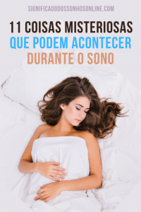 Leia mais sobre o artigo 11 Coisas misteriosas que podem acontecer durante o sono