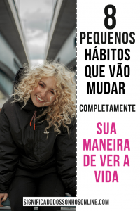 Leia mais sobre o artigo 8 Pequenos hábitos vão mudar completamente sua maneira de ver a vida