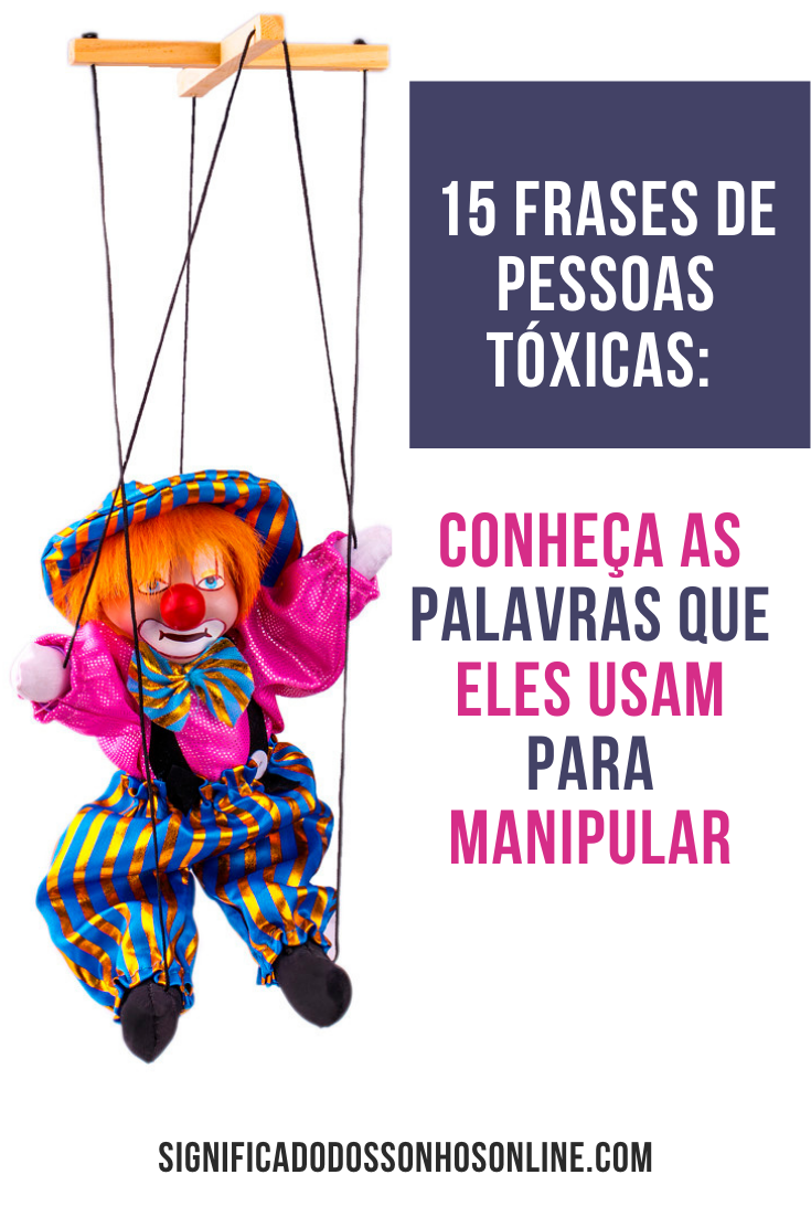 15 Frases de pessoas tóxicas: Conheça as palavras que eles usam para manipular