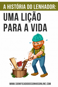 Leia mais sobre o artigo A história do lenhador: Uma lição para a vida